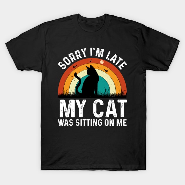 Sorry im late my cat was sitting on me T-Shirt T-Shirt by rissander